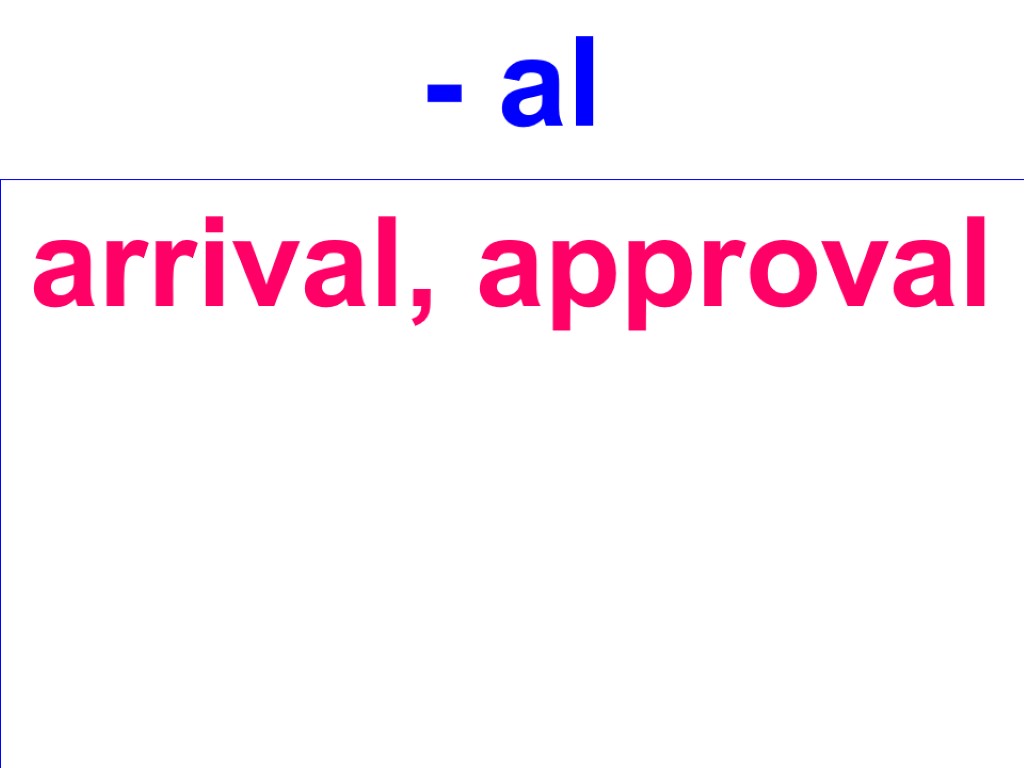 - al arrival, approval